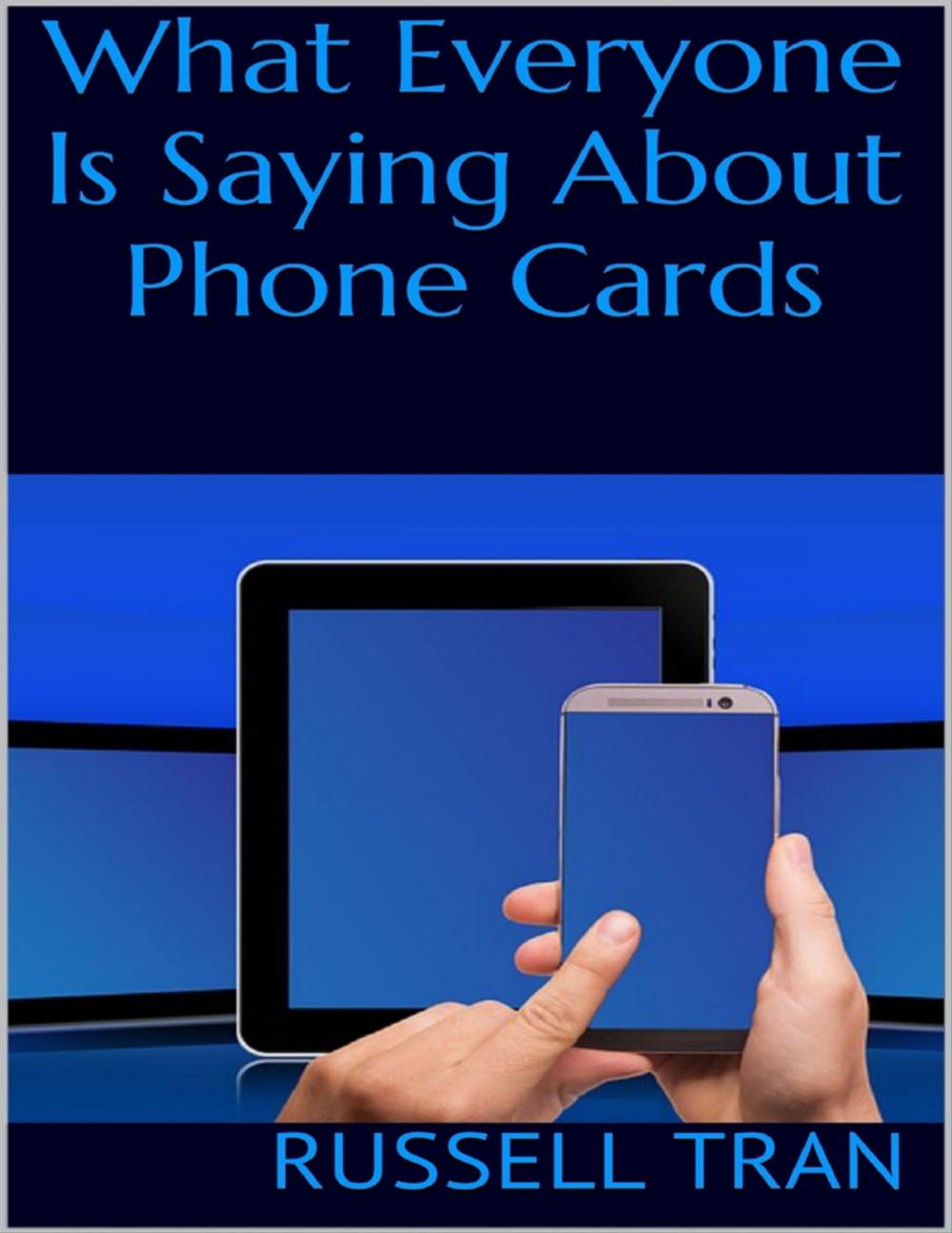 Big bigCover of What Everyone Is Saying About Phone Cards