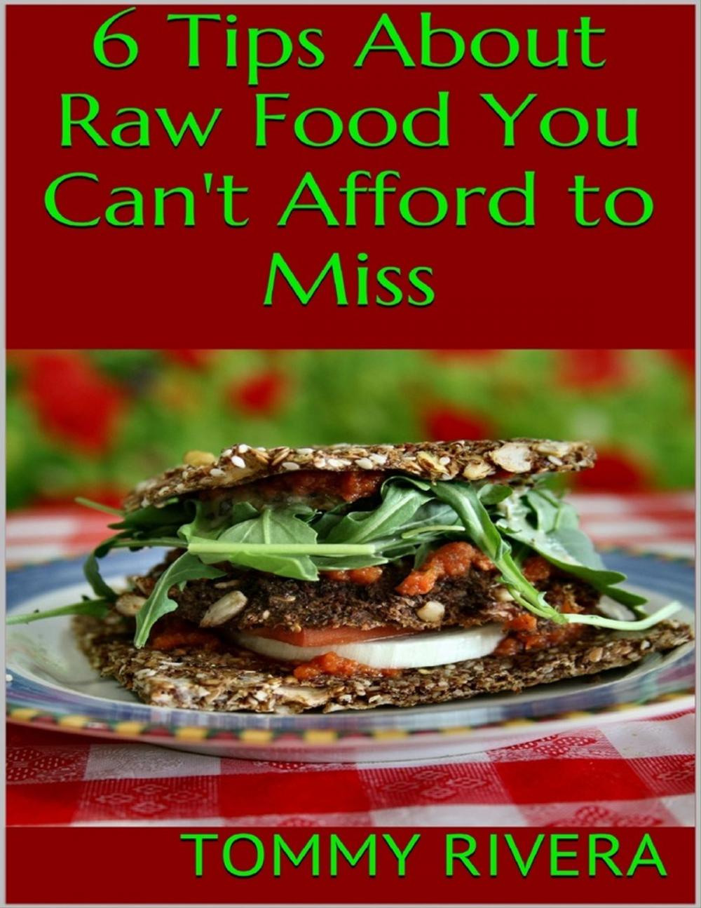 Big bigCover of 6 Tips About Raw Food You Can't Afford to Miss