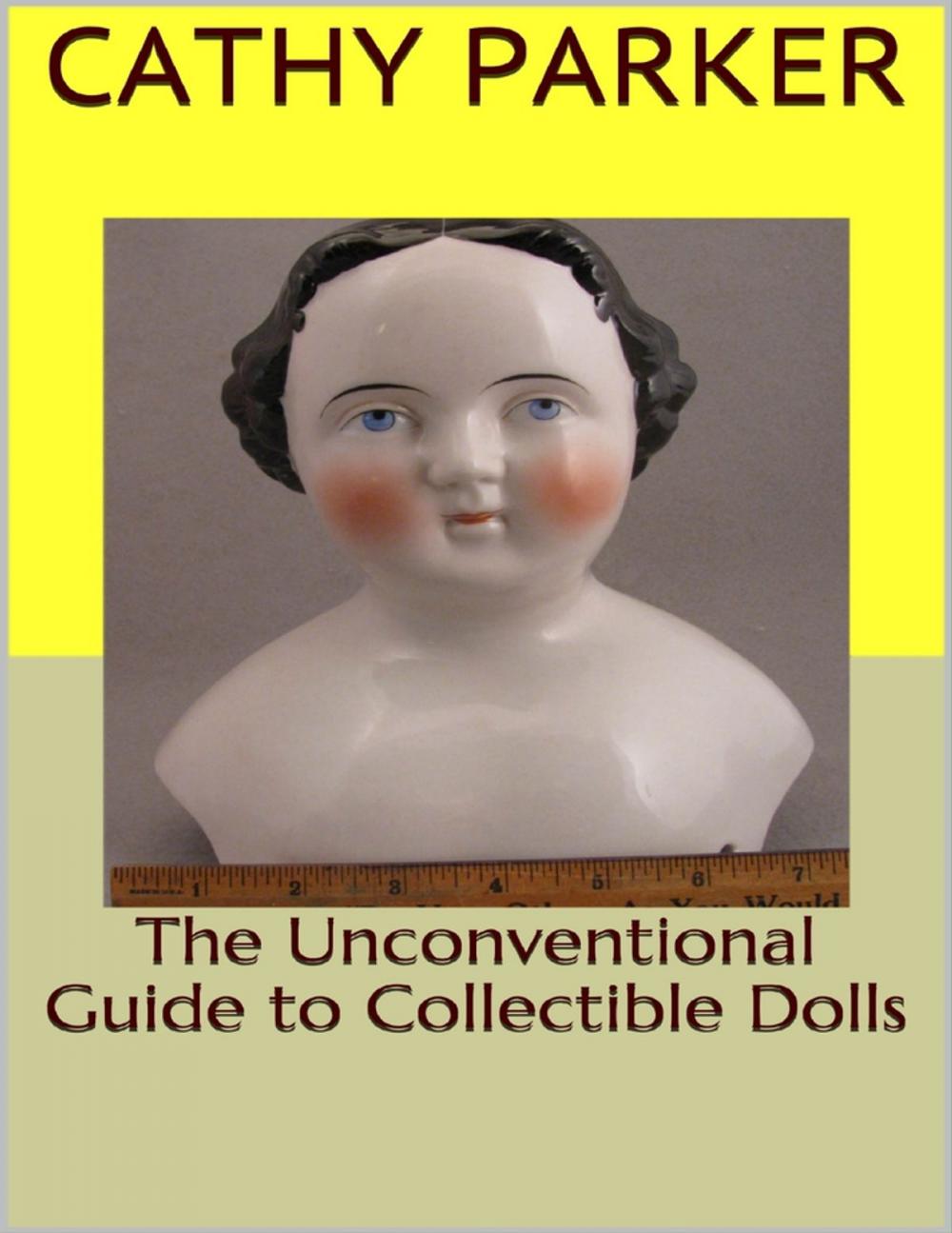 Big bigCover of The Unconventional Guide to Collectible Dolls