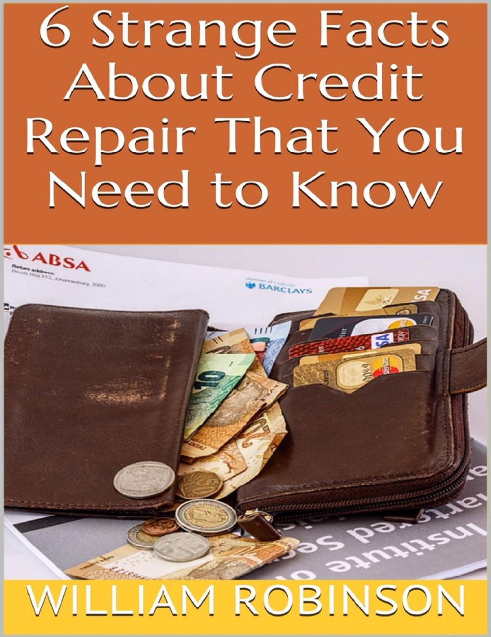 Big bigCover of 6 Strange Facts About Credit Repair That You Need to Know