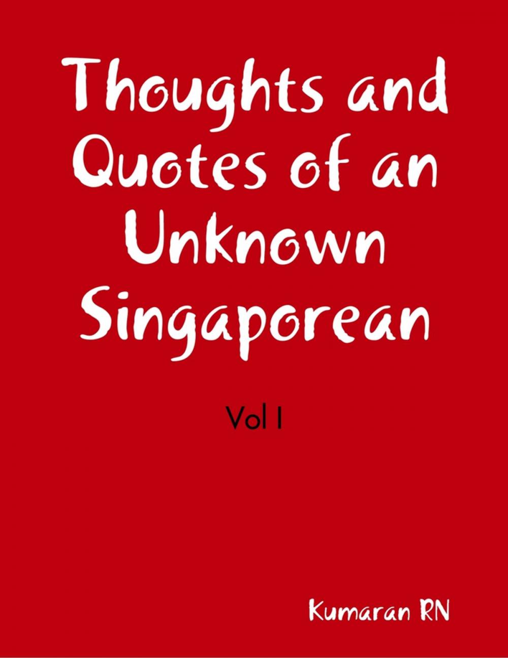 Big bigCover of Thoughts and Quotes of an Unknown Singaporean. Vol I