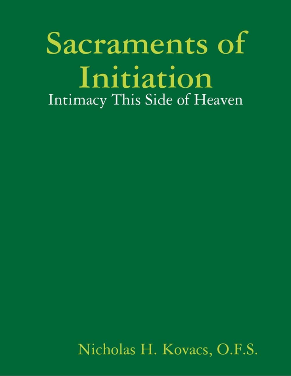 Big bigCover of Sacraments of Initiation: Intimacy This Side of Heaven