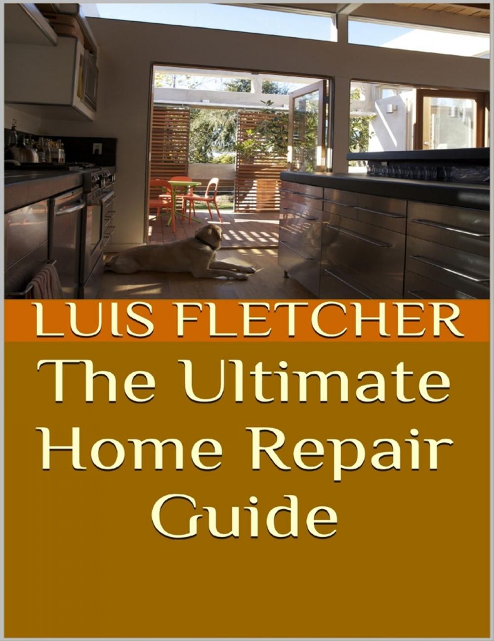 Big bigCover of The Ultimate Home Repair Guide