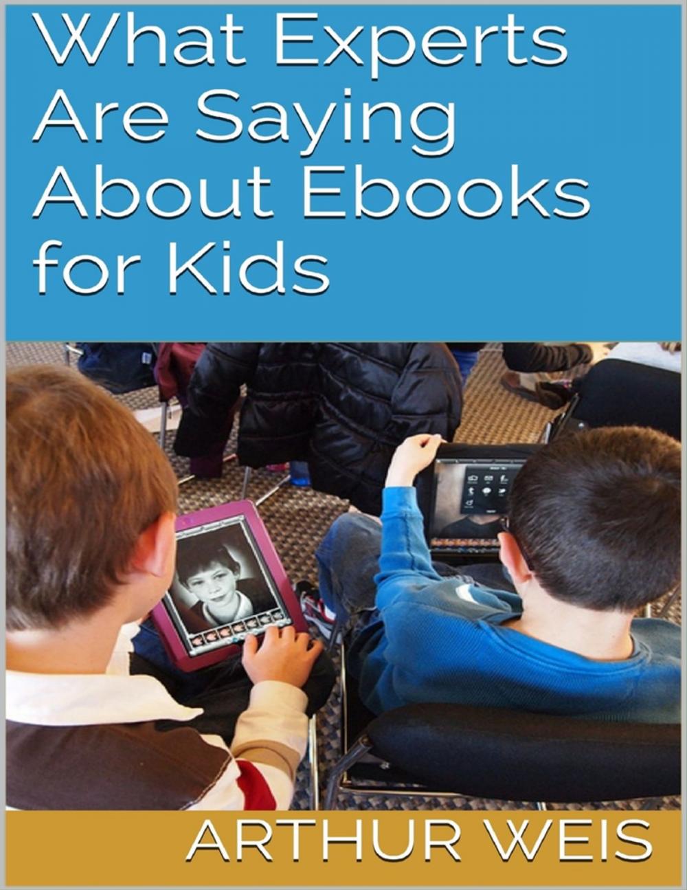 Big bigCover of What Experts Are Saying About Ebooks for Kids