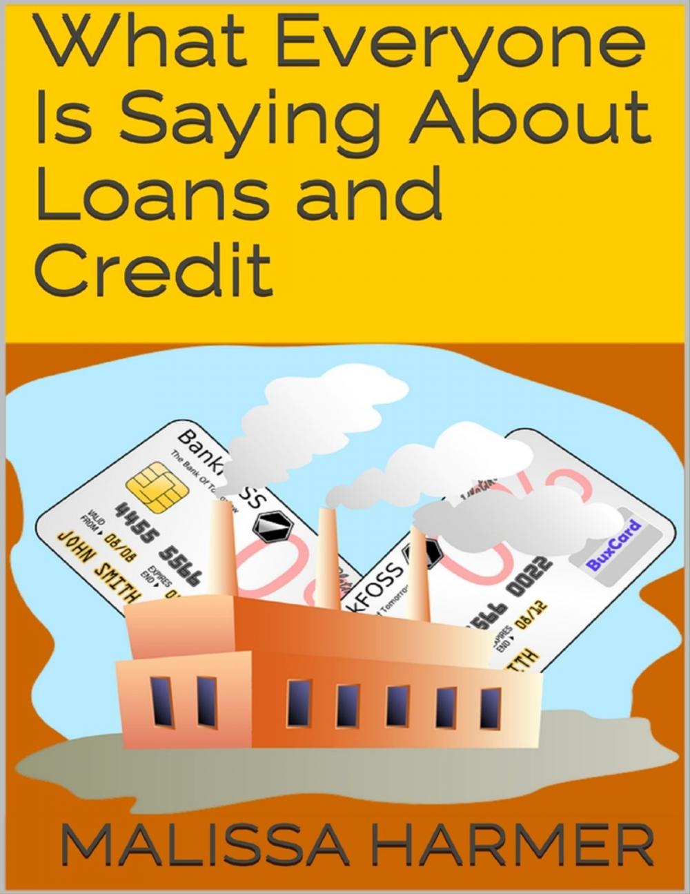 Big bigCover of What Everyone Is Saying About Loans and Credit