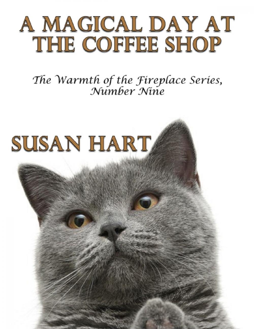 Big bigCover of A Magical Day At the Coffee Shop – the Warmth of the Fireplace Series, Number Nine