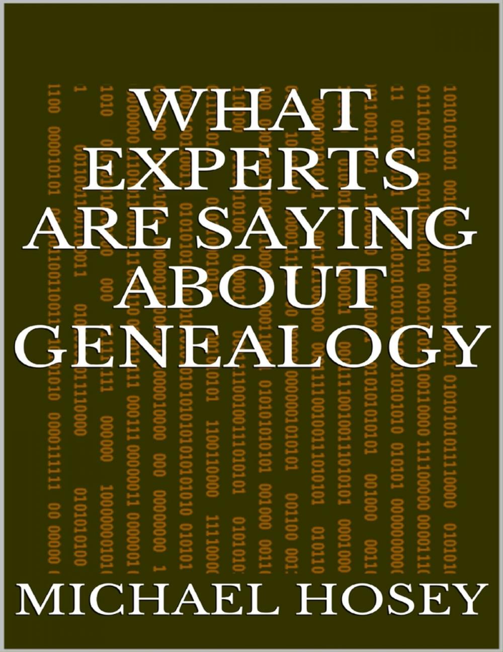 Big bigCover of What Experts Are Saying About Genealogy