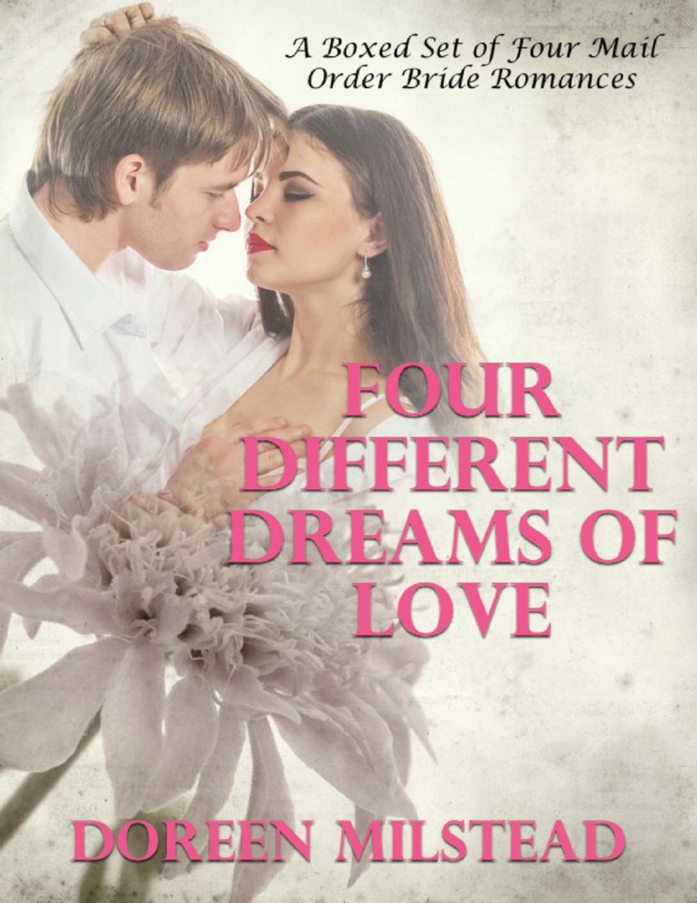 Big bigCover of Four Different Dreams of Love - A Boxed Set of Four Mail Order Bride Romances)