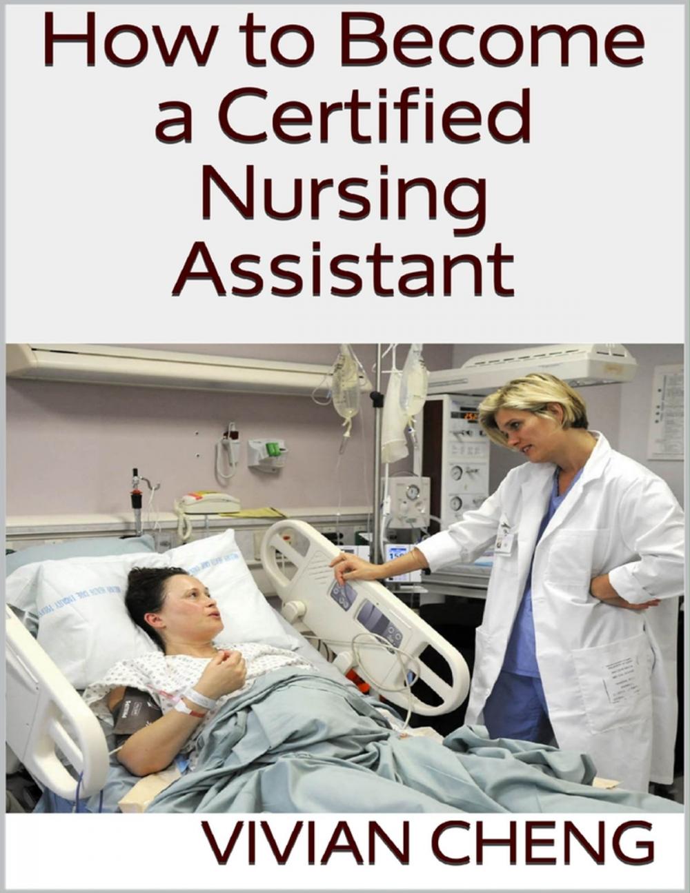 Big bigCover of How to Become a Certified Nursing Assistant