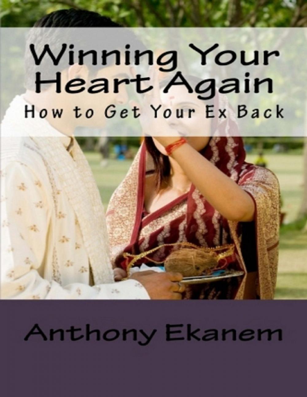 Big bigCover of Winning Your Heart Again: How to Get Your Ex Back