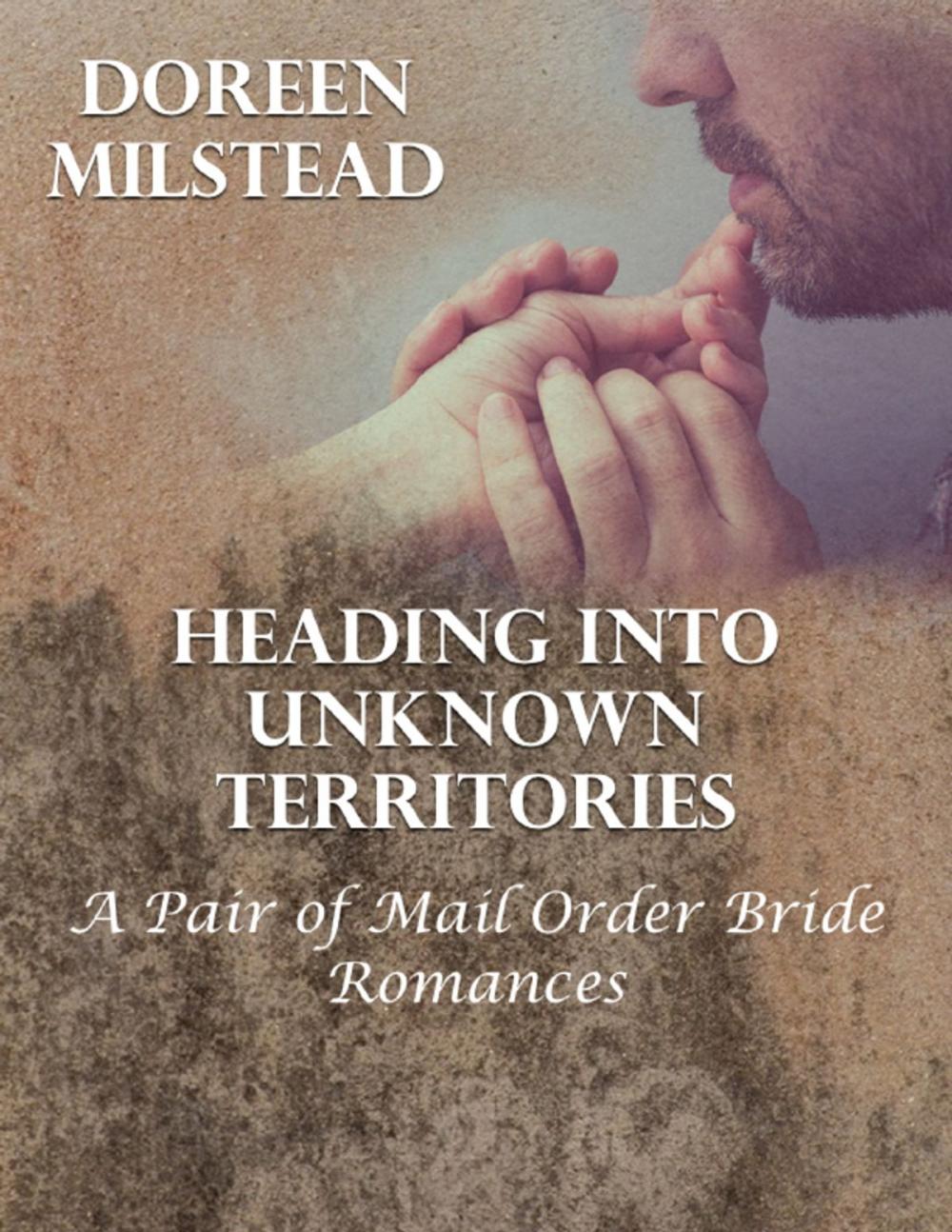 Big bigCover of Heading Into Unknown Territories – a Pair of Mail Order Bride Romances