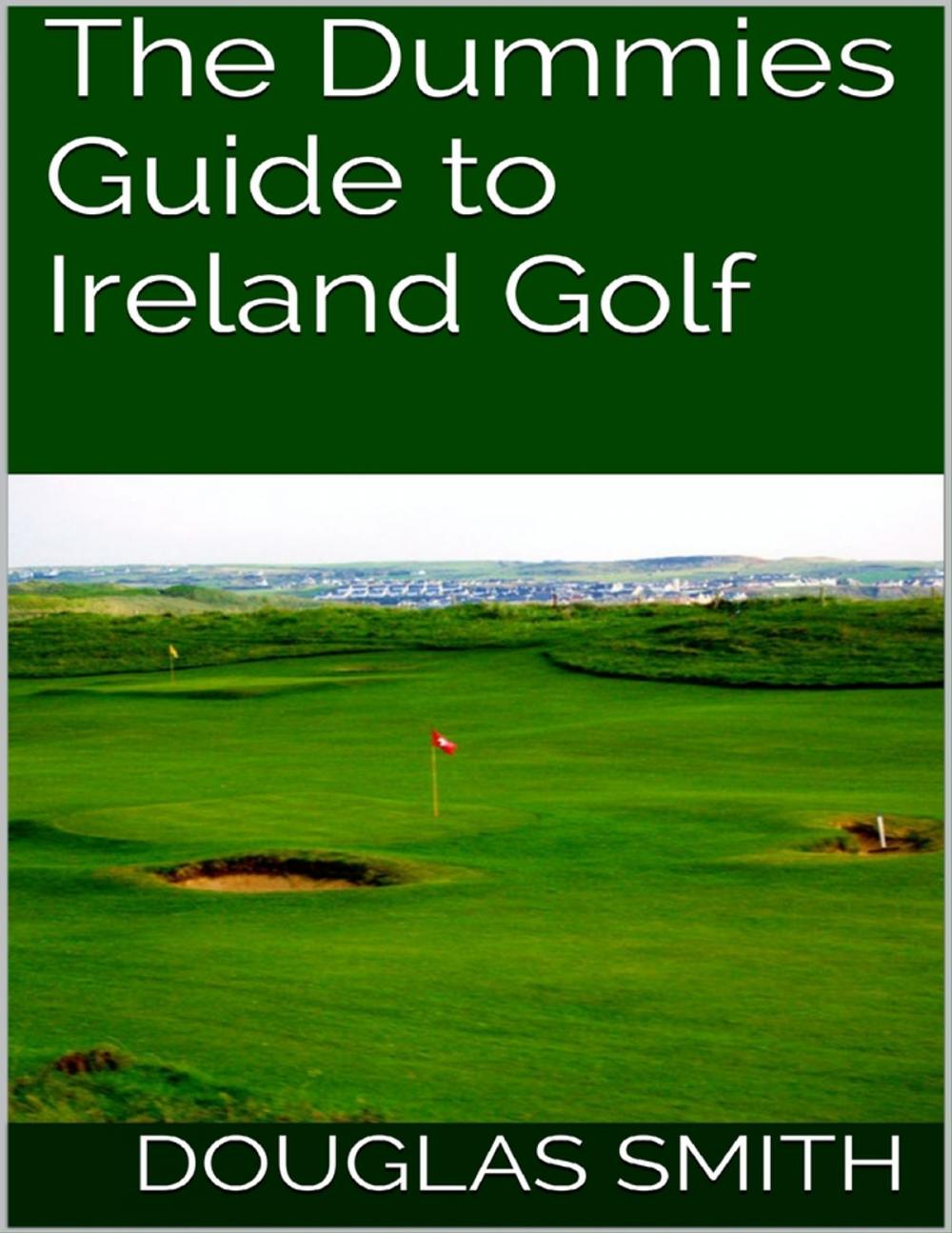 Big bigCover of The Dummies Guide to Ireland Golf