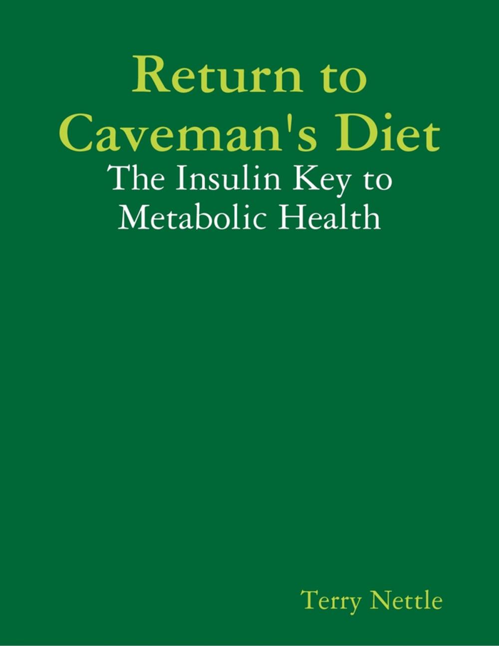 Big bigCover of Return to Caveman's Diet: The Insulin Key to Metabolic Health