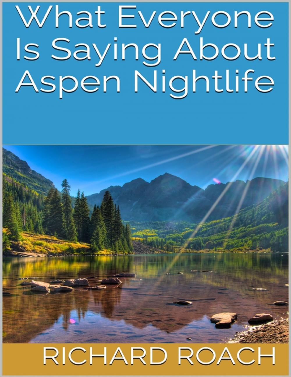 Big bigCover of What Everyone Is Saying About Aspen Nightlife