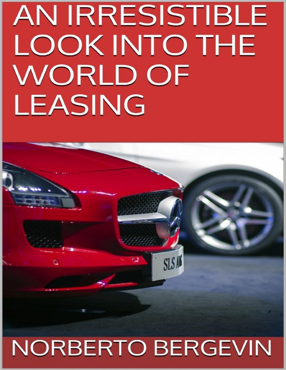 Big bigCover of An Irresistible Look Into the World of Leasing