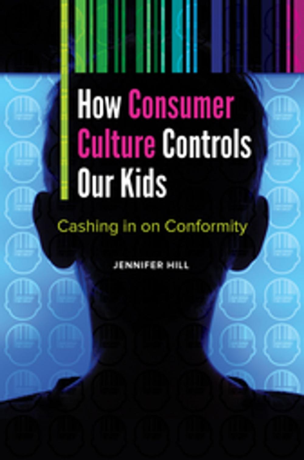 Big bigCover of How Consumer Culture Controls Our Kids: Cashing in on Conformity