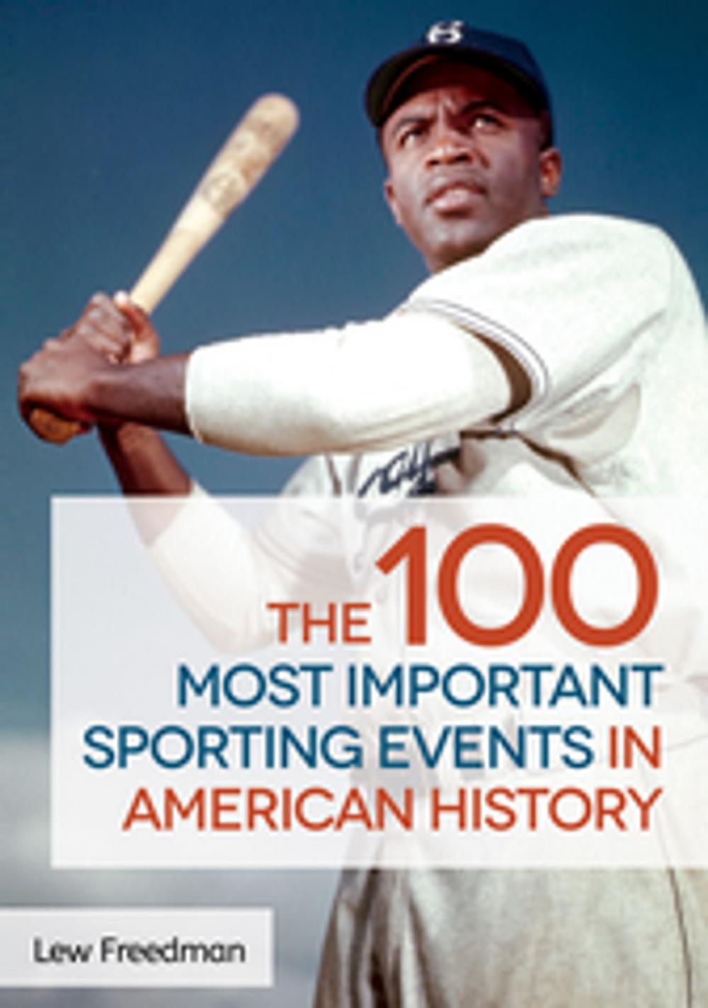 Big bigCover of The 100 Most Important Sporting Events in American History