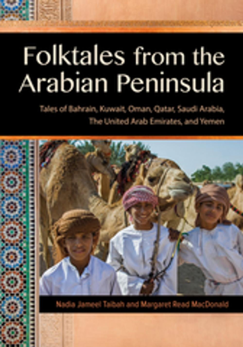 Big bigCover of Folktales from the Arabian Peninsula: Tales of Bahrain, Kuwait, Oman, Qatar, Saudi Arabia, The United Arab Emirates, and Yemen