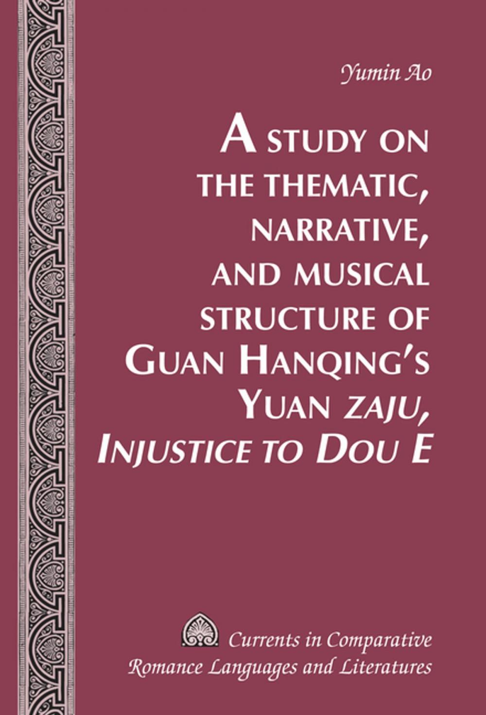 Big bigCover of A Study on the Thematic, Narrative, and Musical Structure of Guan Hanqings Yuan «Zaju, Injustice to Dou E»