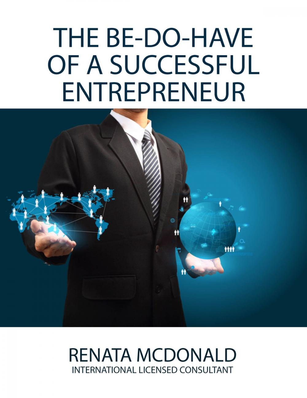 Big bigCover of The Be Do Have of a Successful Entrepreneur