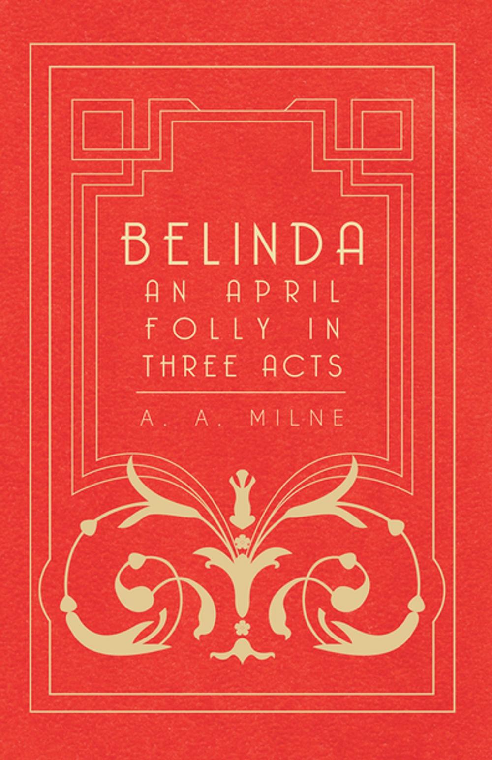 Big bigCover of Belinda - An April Folly in Three Acts