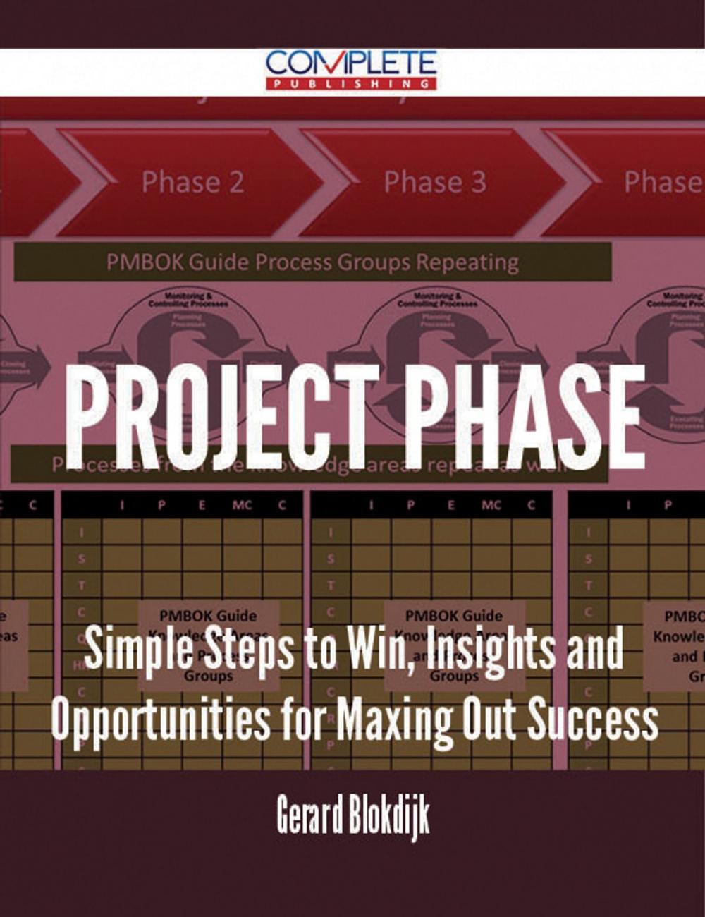 Big bigCover of Project Phase - Simple Steps to Win, Insights and Opportunities for Maxing Out Success