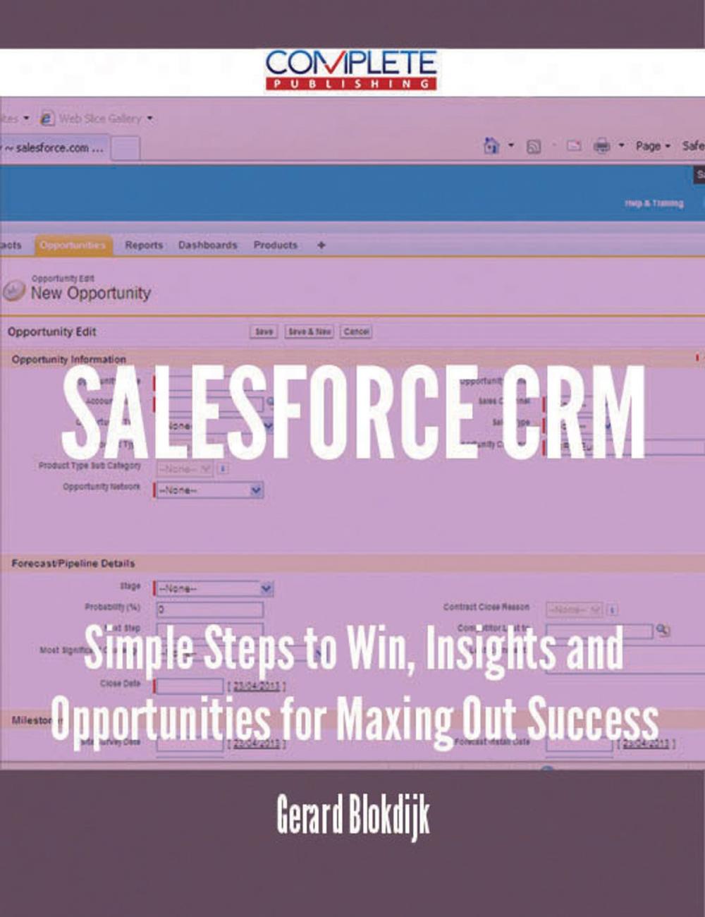 Big bigCover of Salesforce CRM - Simple Steps to Win, Insights and Opportunities for Maxing Out Success