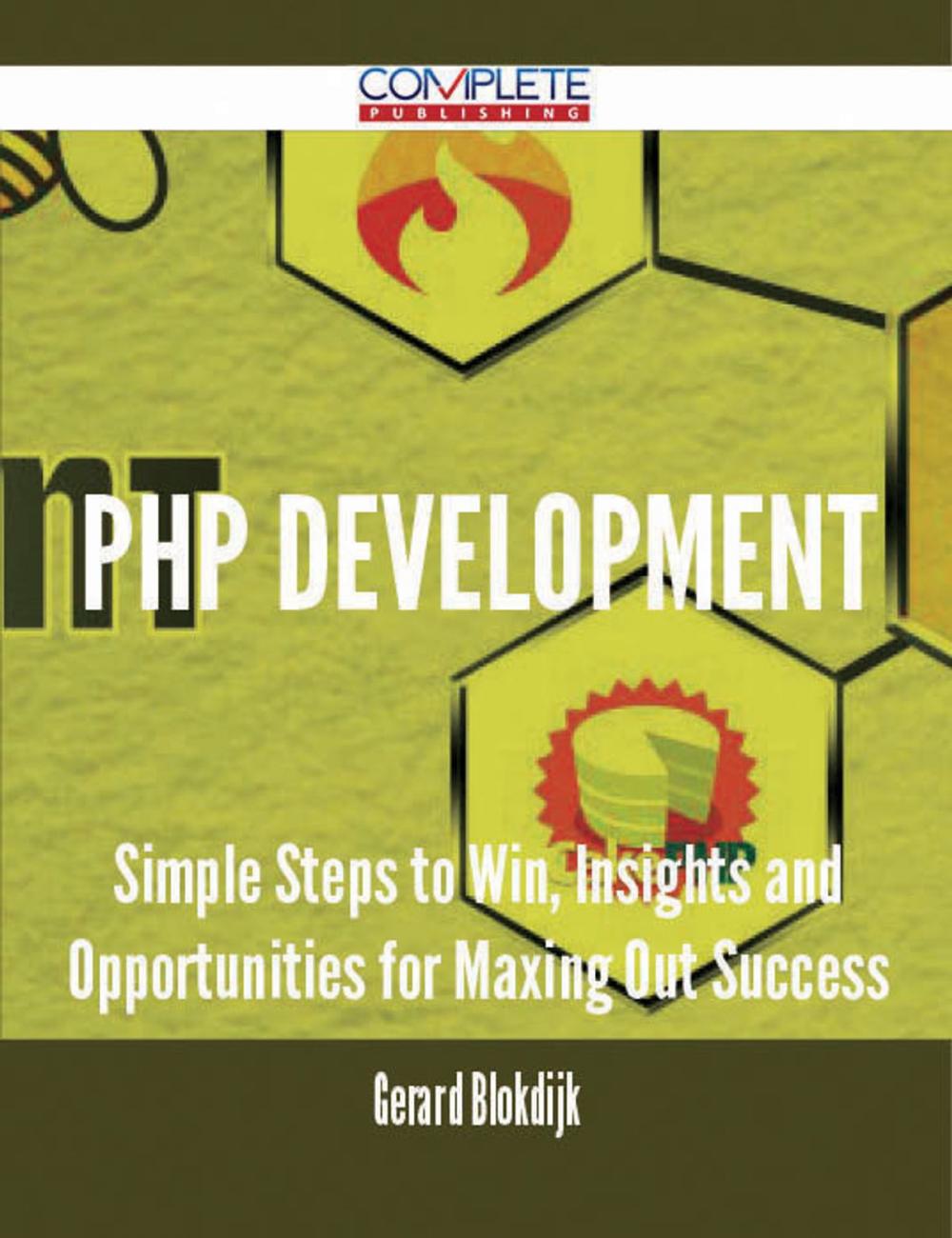 Big bigCover of PHP Development - Simple Steps to Win, Insights and Opportunities for Maxing Out Success