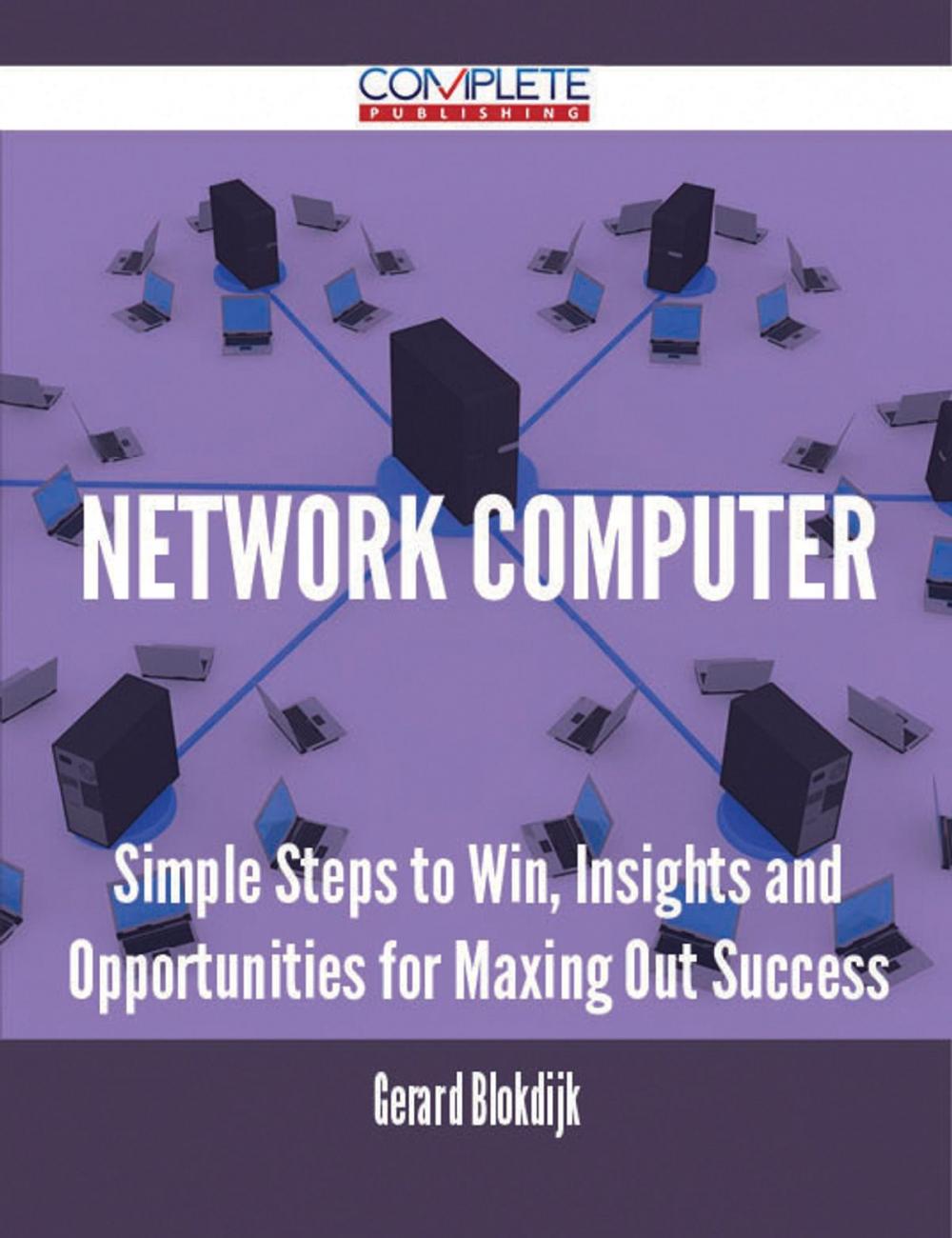 Big bigCover of network computer - Simple Steps to Win, Insights and Opportunities for Maxing Out Success