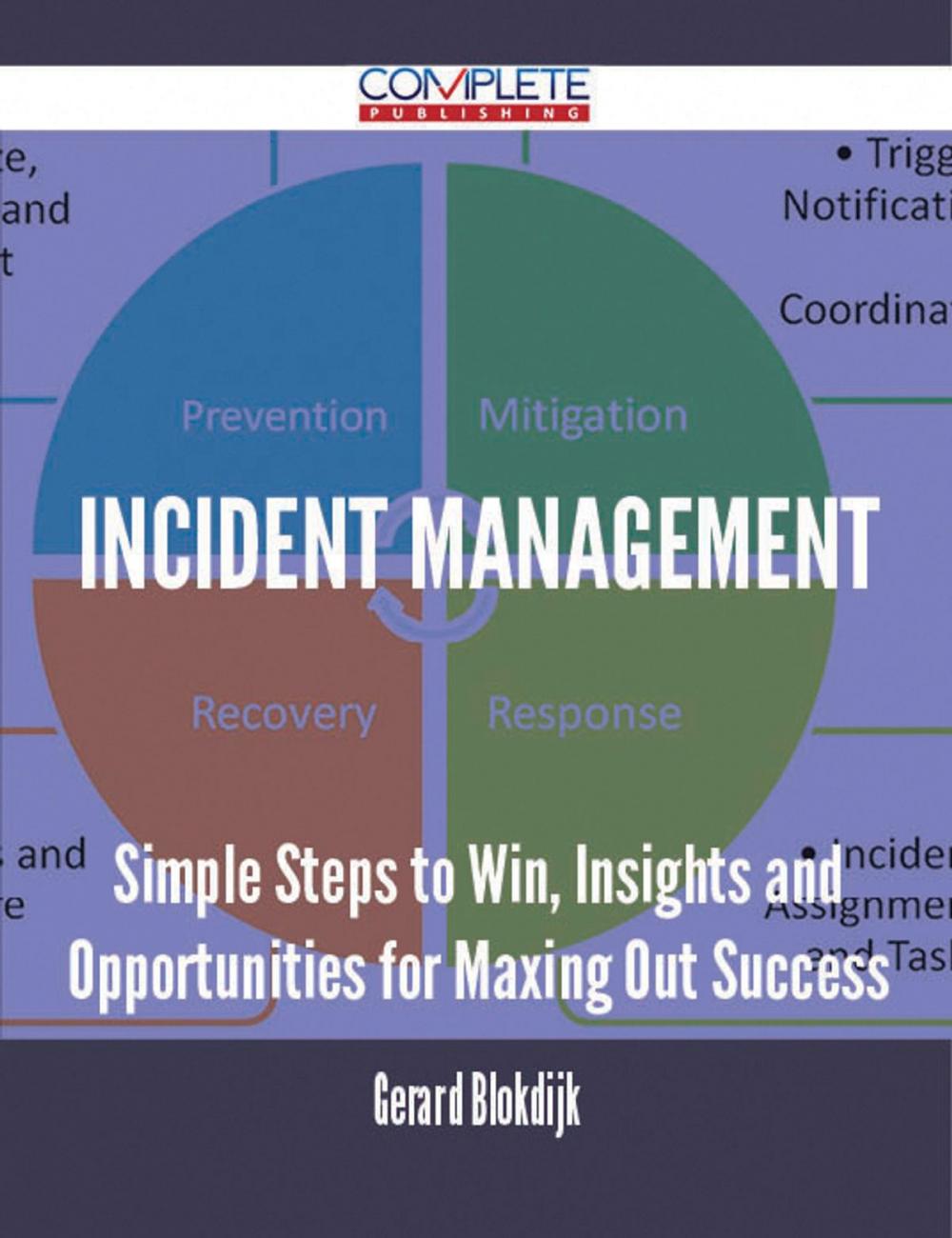 Big bigCover of Incident Management - Simple Steps to Win, Insights and Opportunities for Maxing Out Success