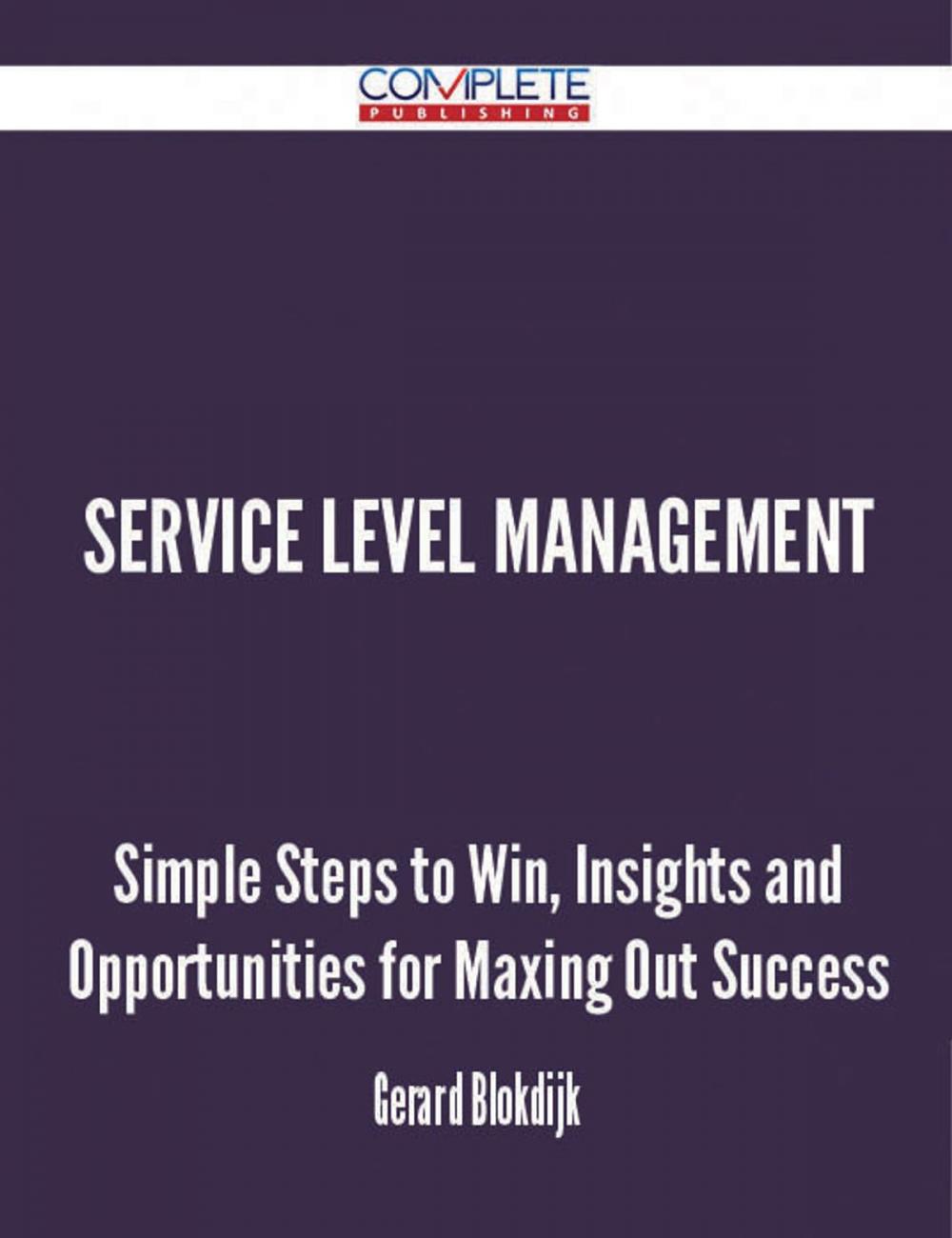 Big bigCover of Service Level Management - Simple Steps to Win, Insights and Opportunities for Maxing Out Success