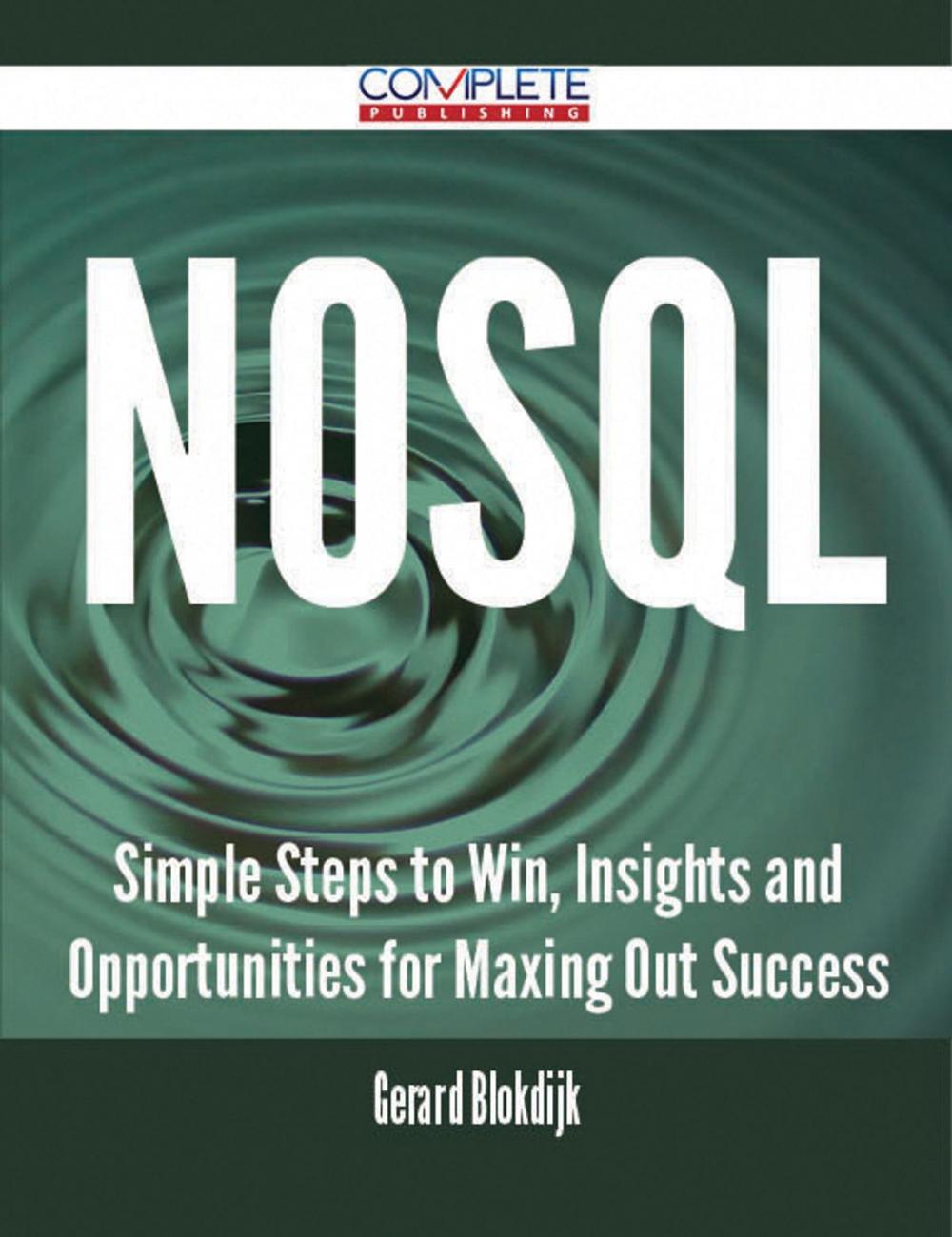 Big bigCover of NoSQL - Simple Steps to Win, Insights and Opportunities for Maxing Out Success