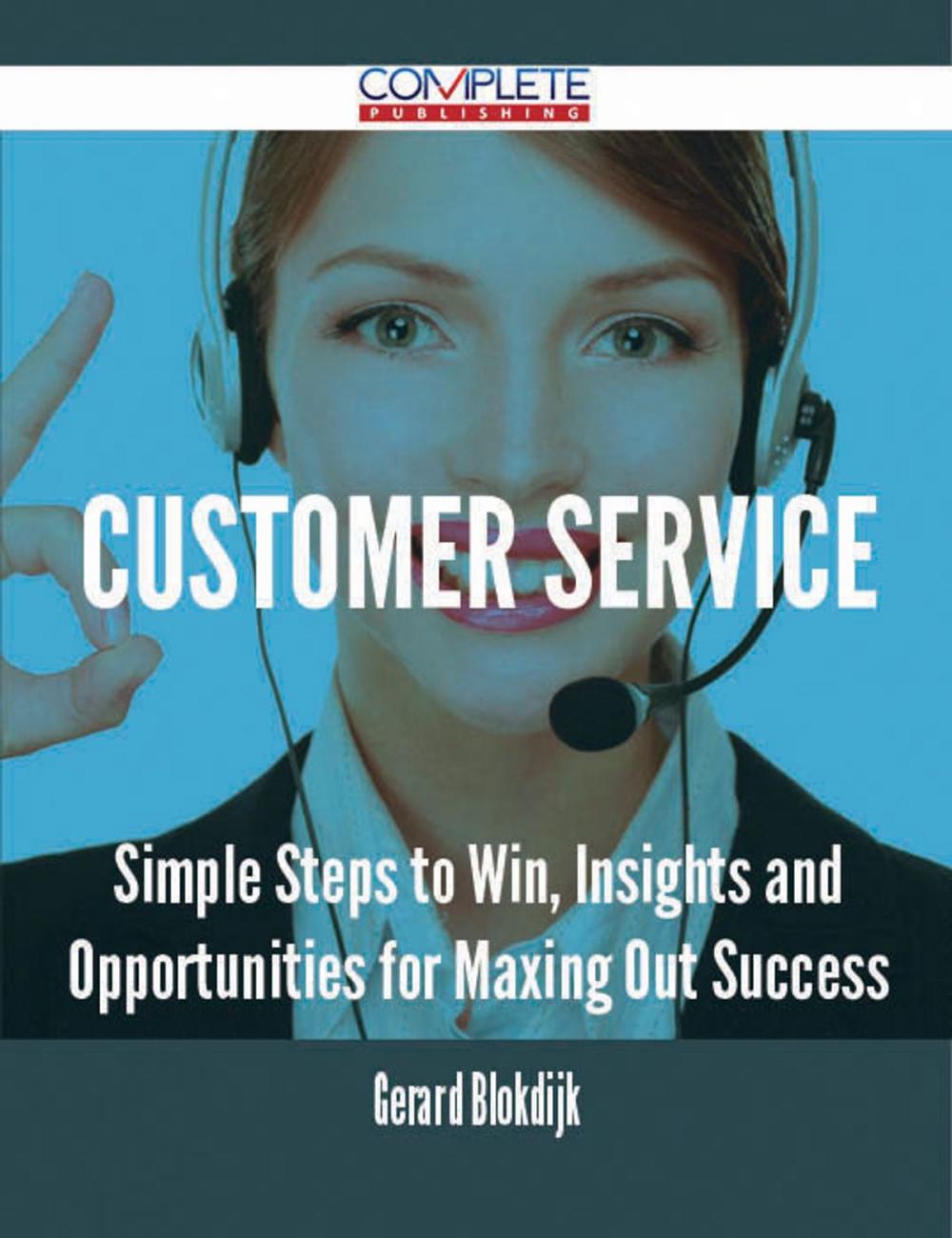 Big bigCover of Customer Service - Simple Steps to Win, Insights and Opportunities for Maxing Out Success