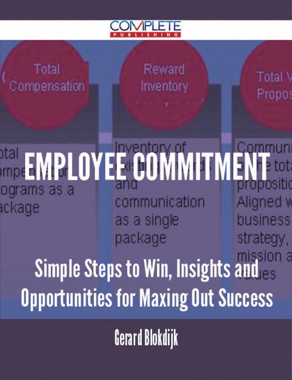 Big bigCover of Employee Commitment - Simple Steps to Win, Insights and Opportunities for Maxing Out Success