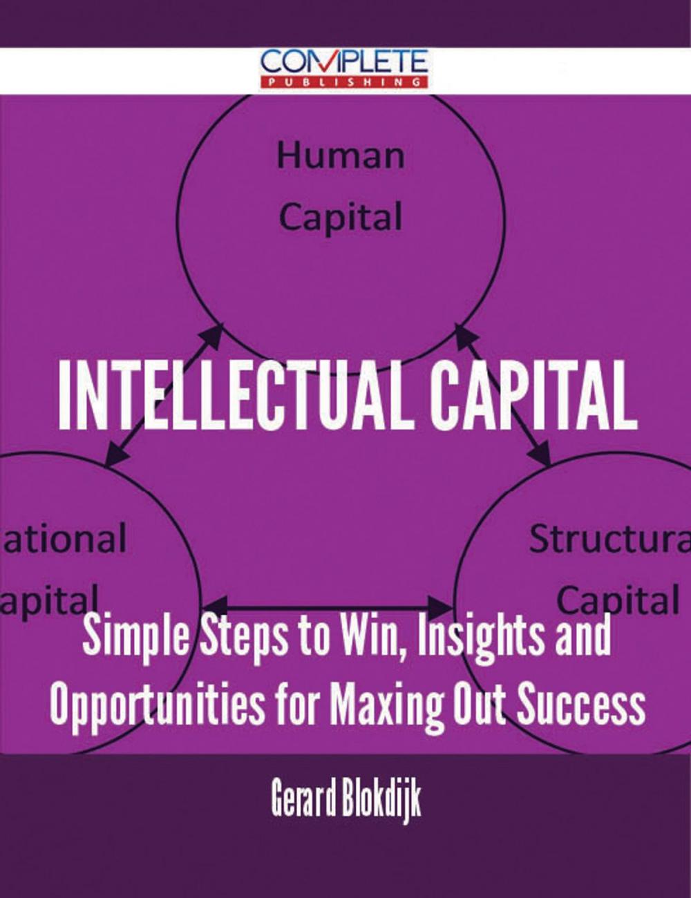 Big bigCover of Intellectual Capital - Simple Steps to Win, Insights and Opportunities for Maxing Out Success