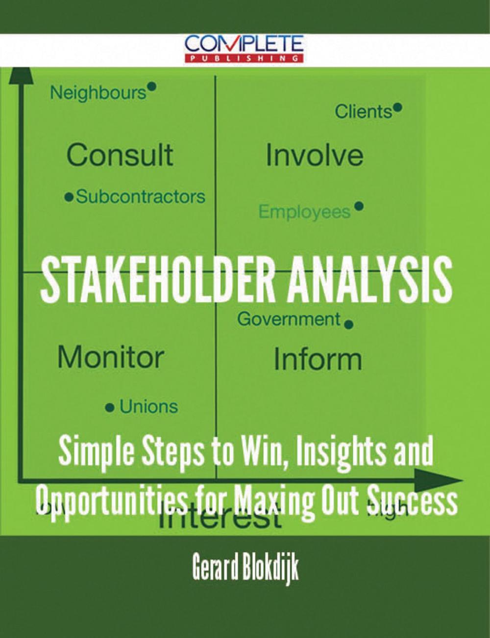 Big bigCover of Stakeholder Analysis - Simple Steps to Win, Insights and Opportunities for Maxing Out Success