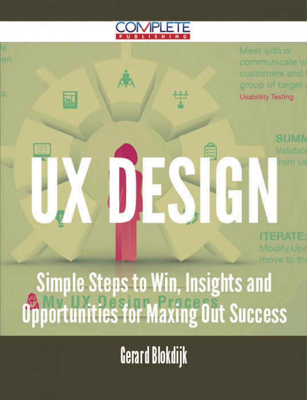 Big bigCover of UX Design - Simple Steps to Win, Insights and Opportunities for Maxing Out Success