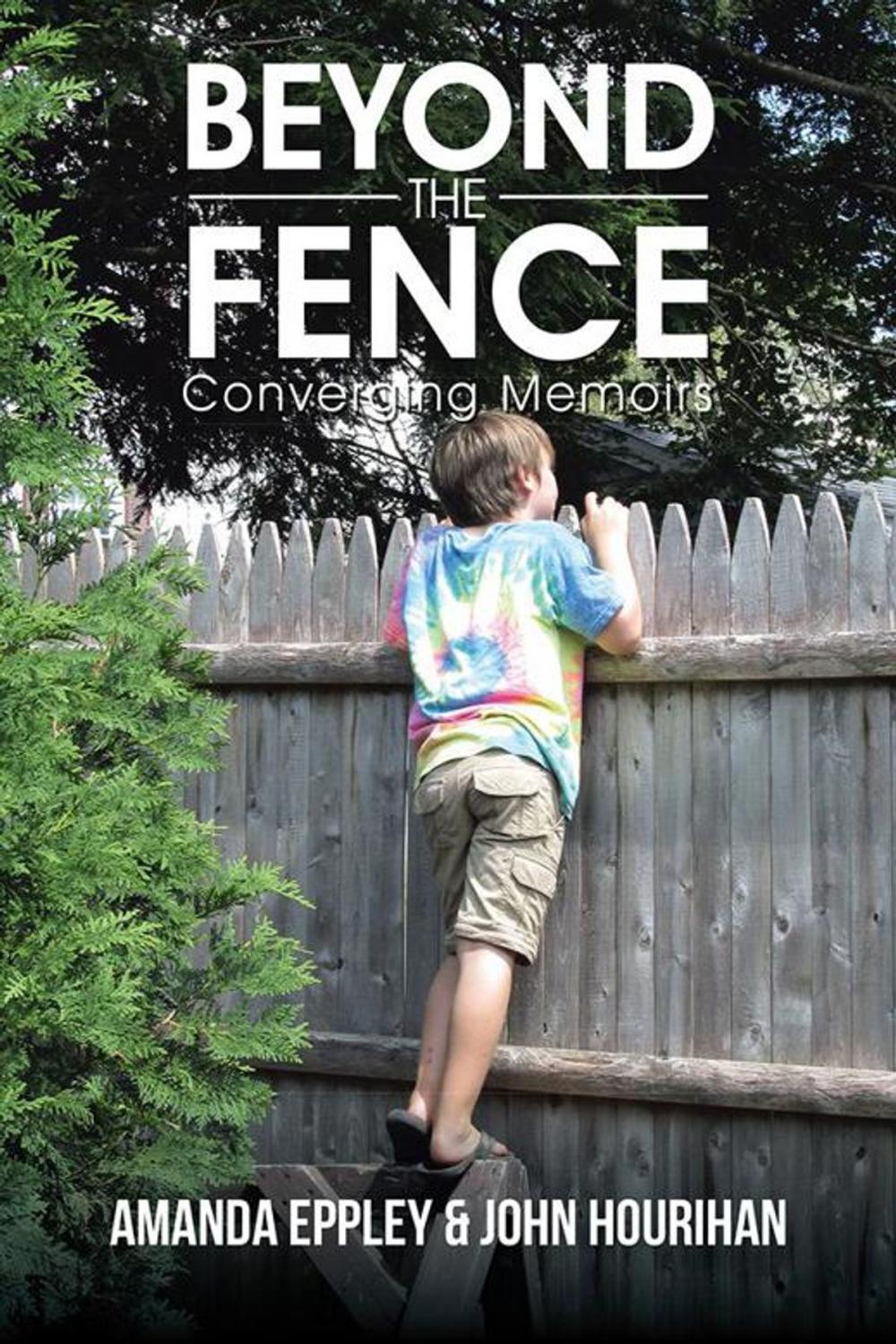 Big bigCover of Beyond the Fence: Converging Memoirs