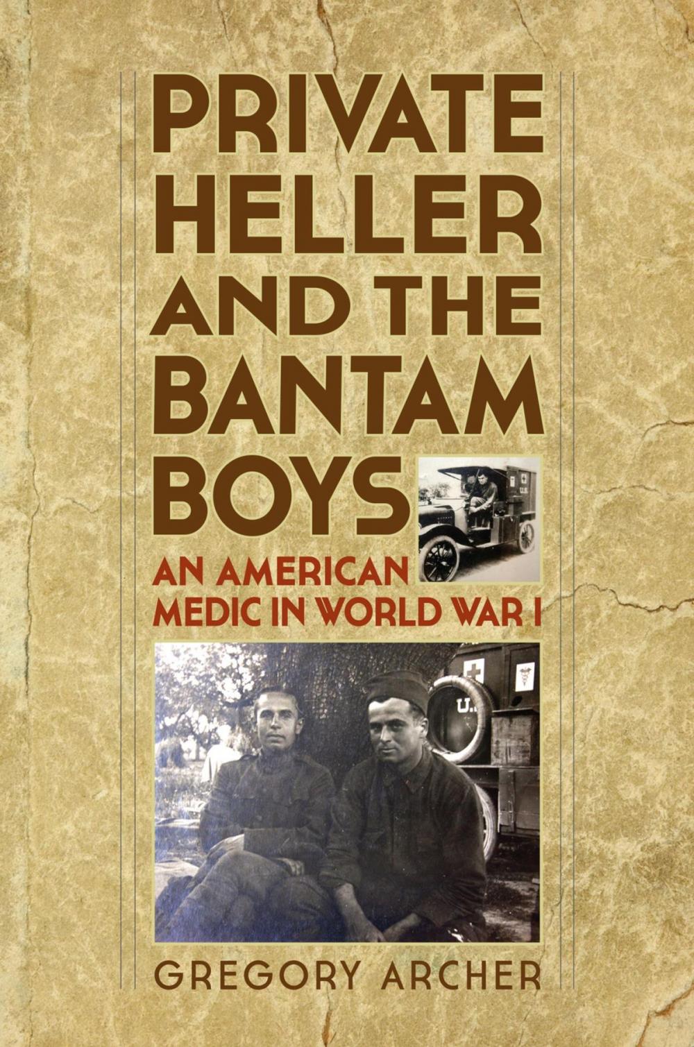 Big bigCover of Private Heller and the Bantam Boys: An American Medic in World War I