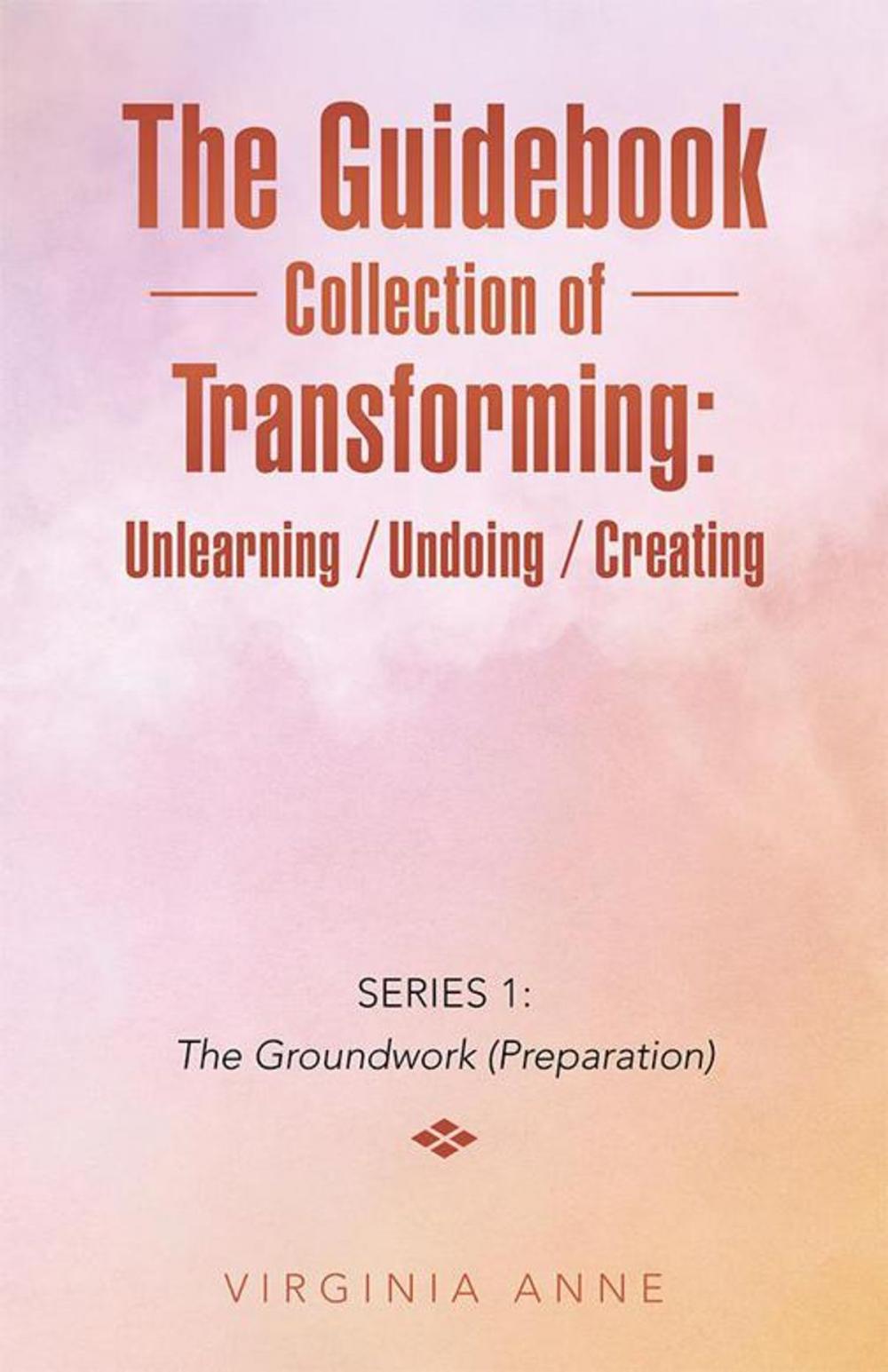 Big bigCover of The Guidebook Collection of Transforming: Unlearning / Undoing / Creating