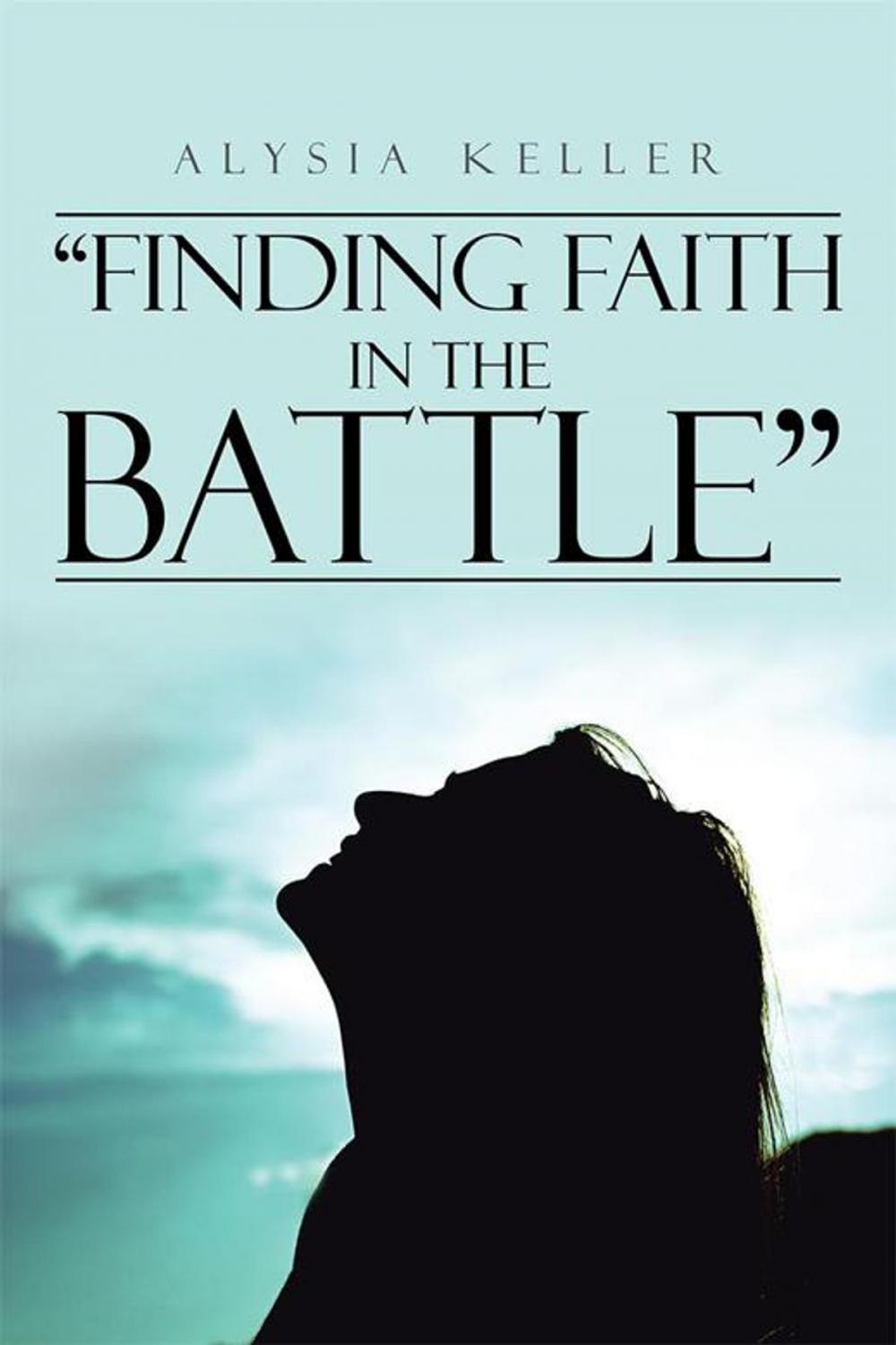 Big bigCover of “Finding Faith in the Battle”