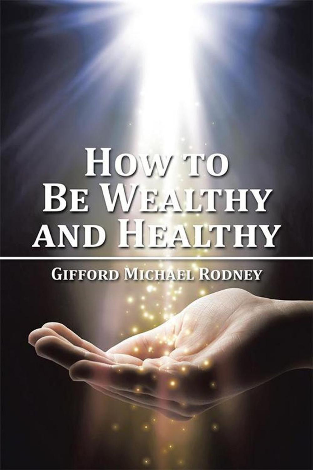 Big bigCover of How to Be Wealthy and Healthy