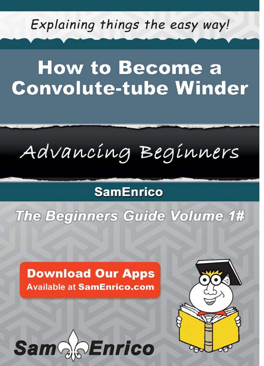 Big bigCover of How to Become a Convolute-tube Winder