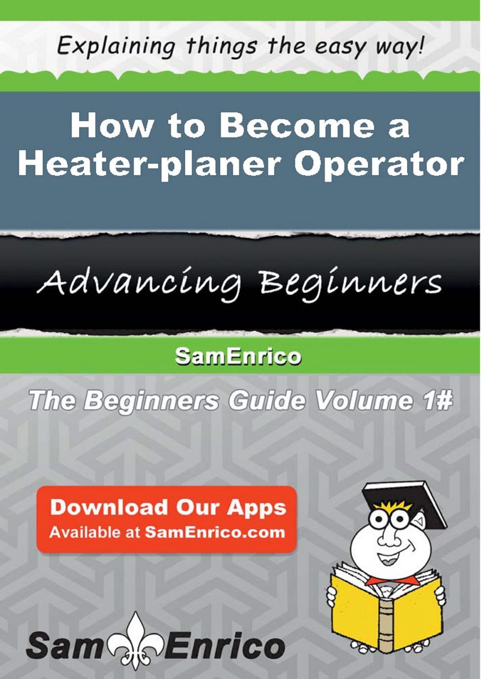 Big bigCover of How to Become a Heater-planer Operator