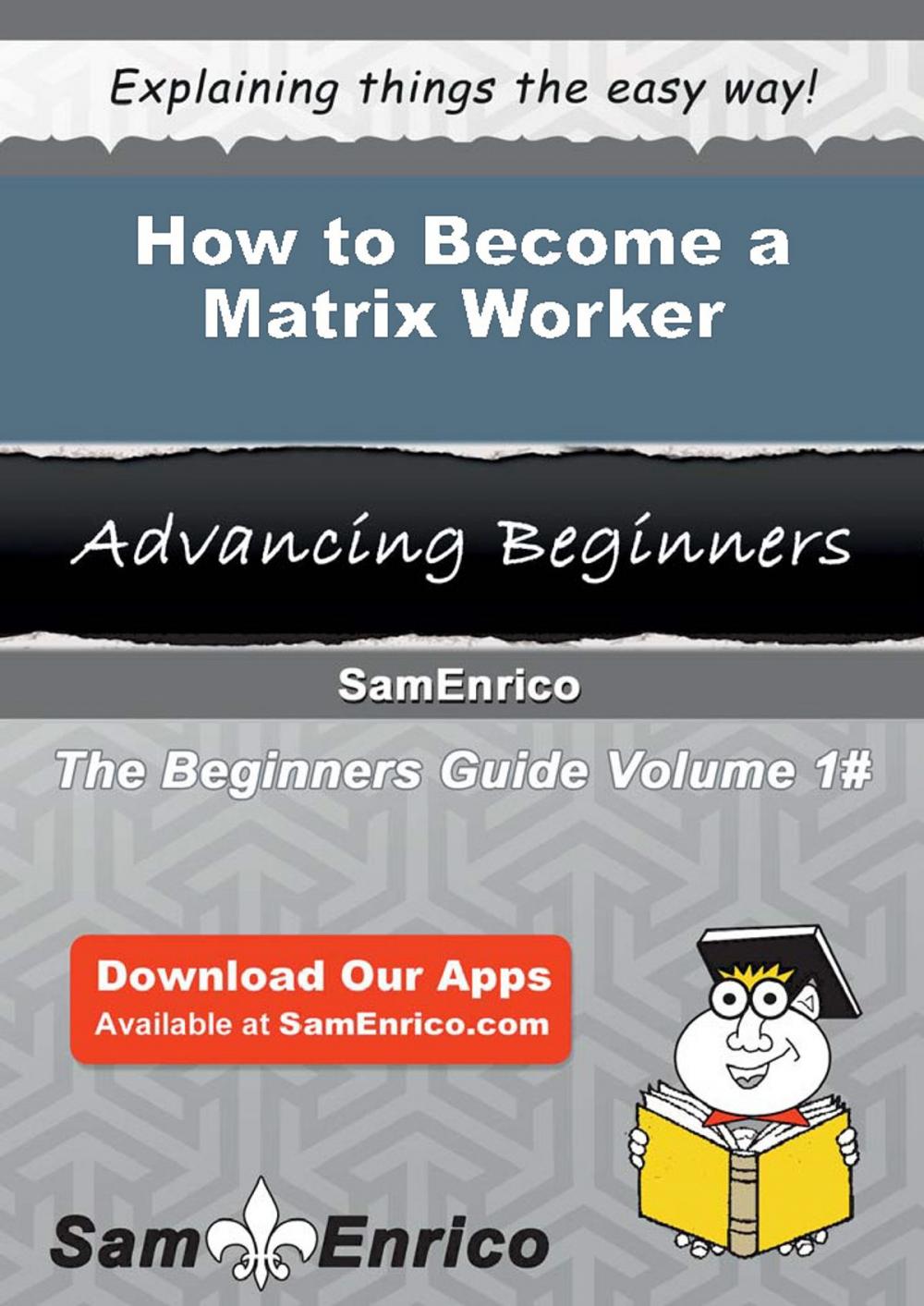 Big bigCover of How to Become a Matrix Worker