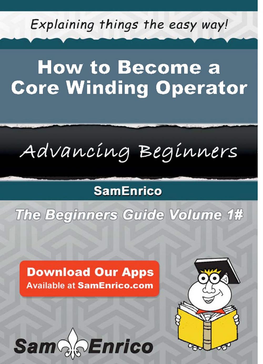 Big bigCover of How to Become a Core Winding Operator