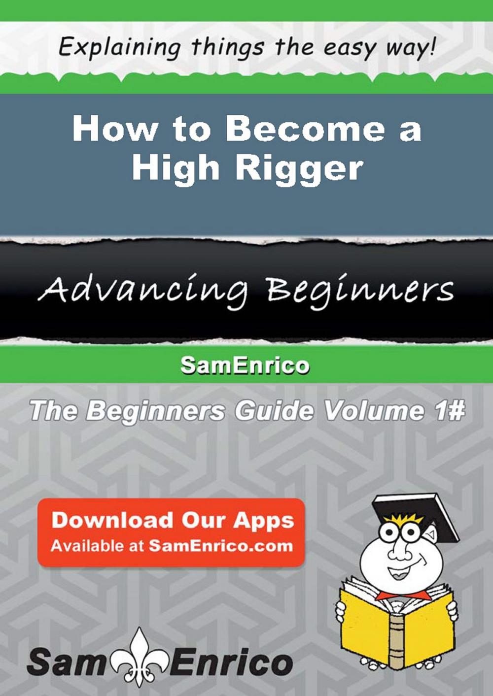 Big bigCover of How to Become a High Rigger