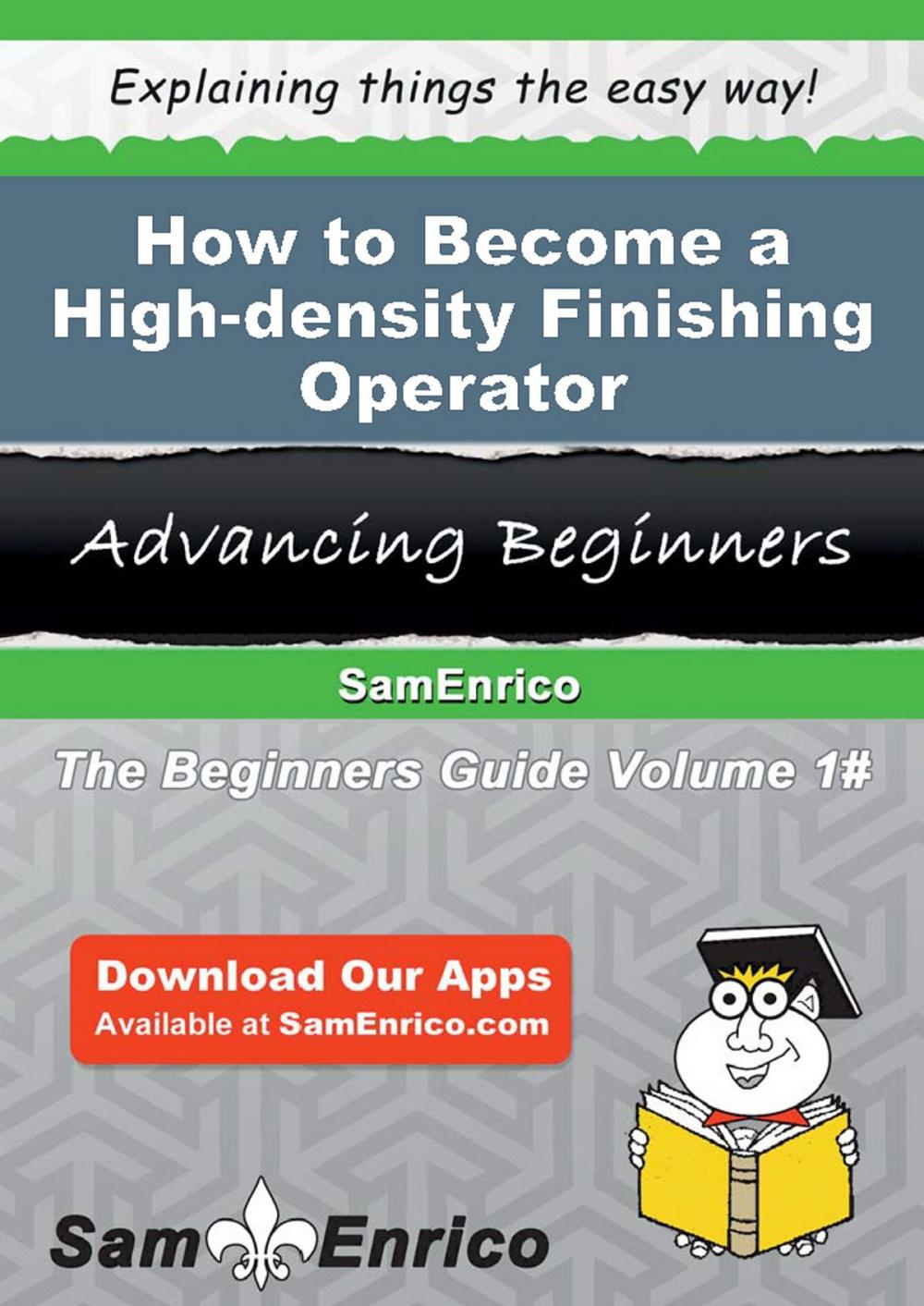 Big bigCover of How to Become a High-density Finishing Operator