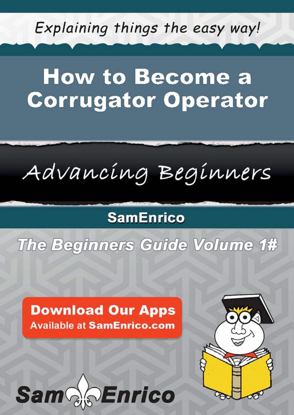 Big bigCover of How to Become a Corrugator Operator