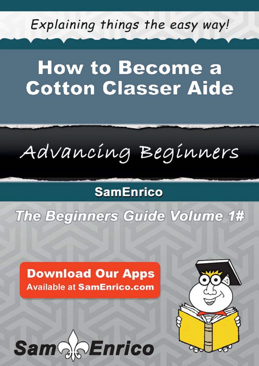 Big bigCover of How to Become a Cotton Classer Aide